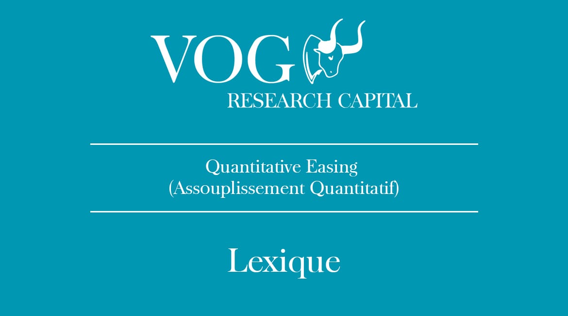 Quantitative Easing (Assouplissement Quantitatif)